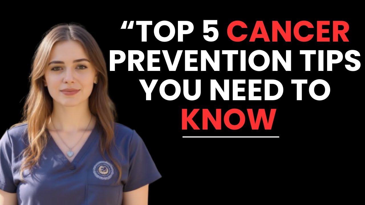 TOP 5 CANCER PREVENTION TIPS YOU NEED TO KNOW - YouTube