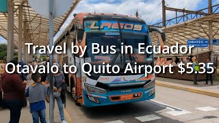 Travel Ecuador by Bus: Otavalo to Quito Airport for $5.35