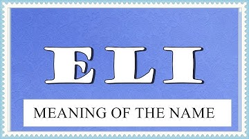 MEANING OF THE NAME ELI , FUN FACTS, HOROSCOPE