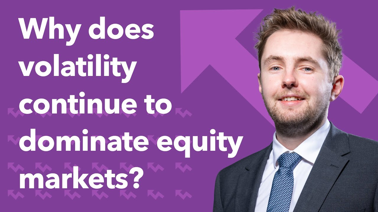 Why does volatility continue to dominate equity markets? | Morning ...