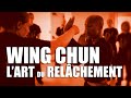 Wing chun lart du relchement