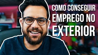 COMO CONSEGUIR UM EMPREGO NO EXTERIOR