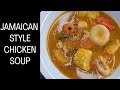 How to make Jamaican  Chicken Soup