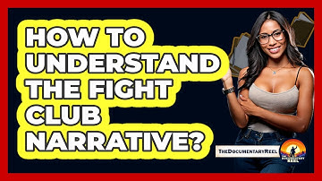 How To Understand The Fight Club Narrative?