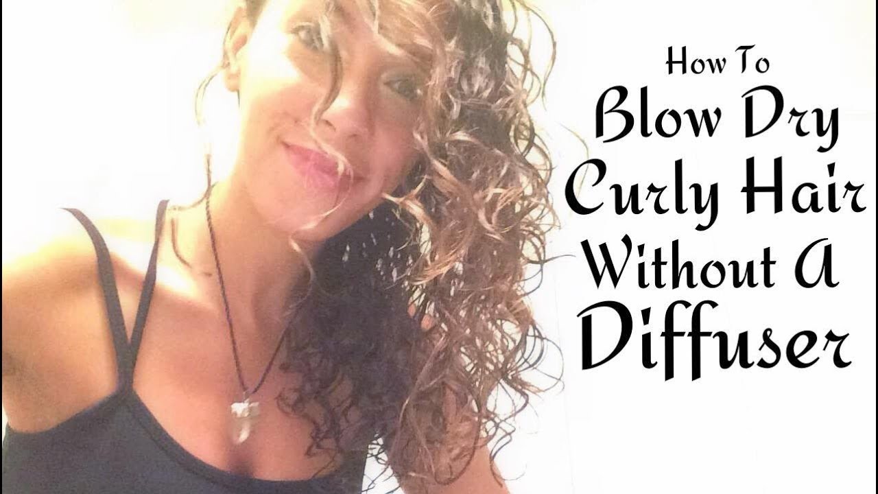 How To Blow Dry Curly Hair Without A Diffuser - YouTube
