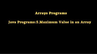 Java Programs:5.Maximum Value in an Array