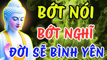 Phật Dạy: Bớt Nói Lại, Bớt Nghĩ Lại, Bớt Cần Lại – Đời Sẽ Bình Yên Hơn Rất Nhiều