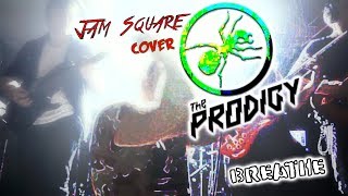 The Prodigy - Breathe (Cover by Jam Square)