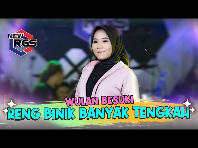 Wulan Besuki - Reng Binik Banyak Tengkah | New RGS class=