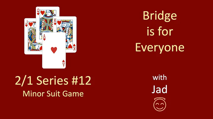 Bridge is for Everyone - 2/1 Series #12 - Minor Suit Game.