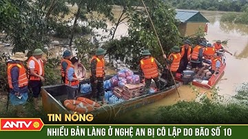 Nhiều bản làng ở Nghệ An bị cô lập do hoàn lưu bão số 10 và mưa lũ | ANTV