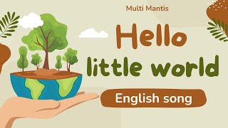 Hello little world a simple song for children and learning English