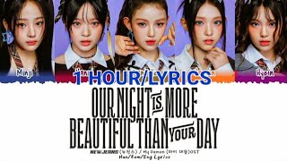 1 HOOR LOOP New Jeans - Our Night Is More Beautiful Than Your Day (lyrics color coded)