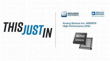 Analog Devices Inc. ADE9078 High-Performance AFEs - This Just In | Mouser Electronics