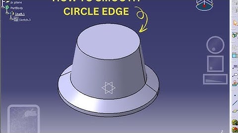 HOW TO SMOOTH CIRCLE EDGE CATIA V5