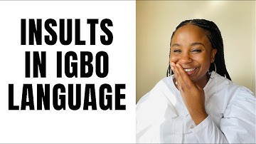 Insults in Igbo Language, Igbo languages for beginners, learn igbo fast and easy.