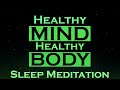Healthy MIND Healthy BODY ~ Sleep Meditation