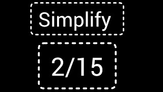 How to Write\/Simply the Fraction 2\/15 in Lowest Terms\/Simplest Form\/Reduced Form
