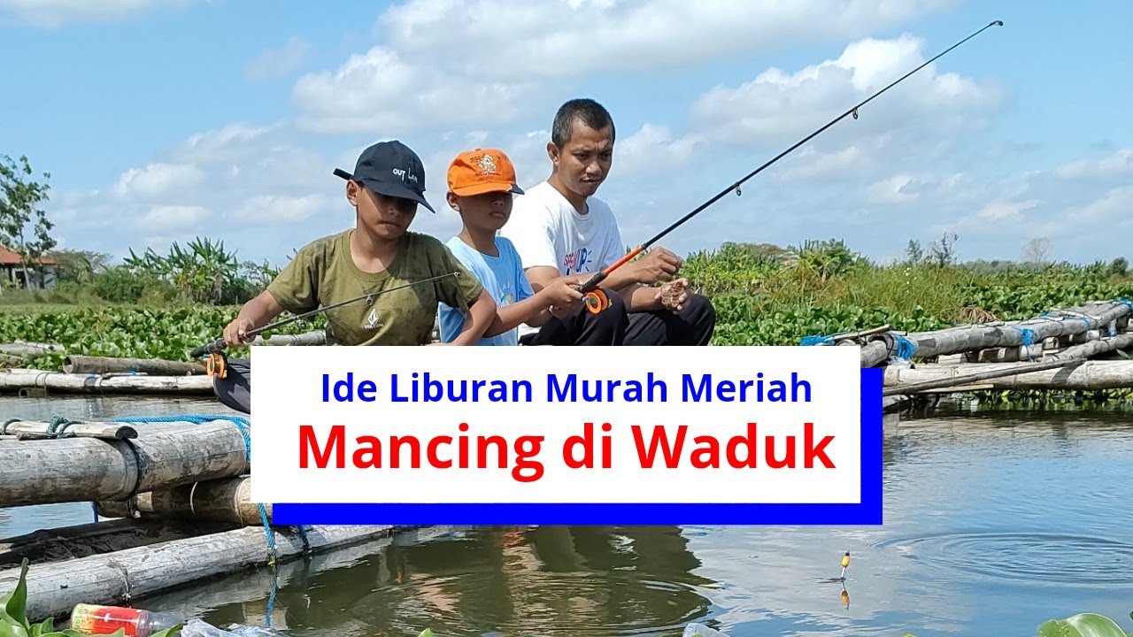Ide Liburan Murah Meriah Menyenangkan - Mancing Ikan di Waduk Cengklik Boyolali Makan Mendoan Panas