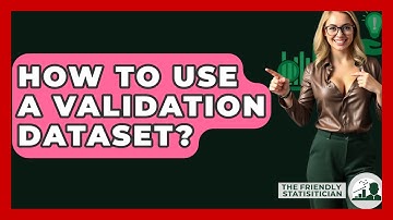 How To Use A Validation Dataset? - The Friendly Statistician