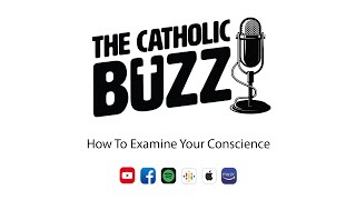How To Examine Your Conscience: The Catholic Buzz (S2:E12)