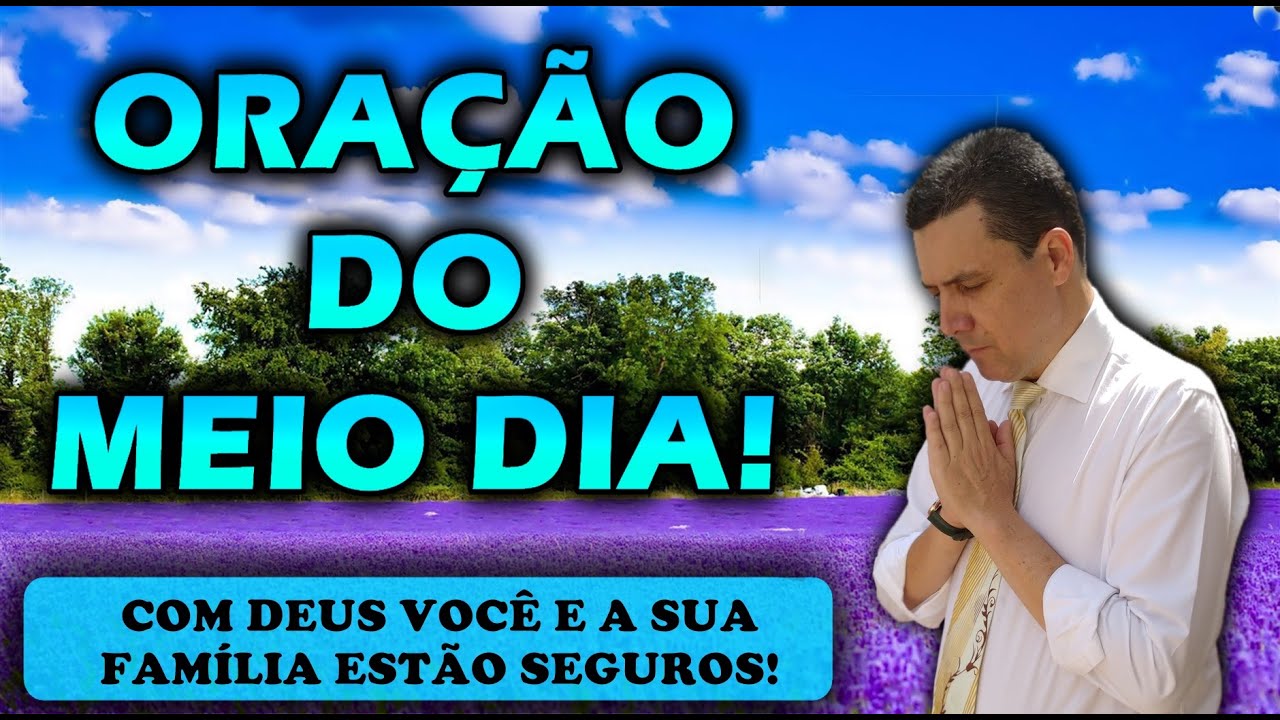 🔴 ORAÇÃO DO MEIO DIA DE HOJE COM DEUS VOCÊ E A SUA FAMÍLIA ESTÃO SEGUROS!