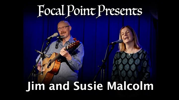 Focal Point Presents   Jim and Susie Malcolm