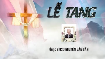 PHIM  ĐÁM TANG - ÔNG GIUSE NGUYỄN VĂN BẢN