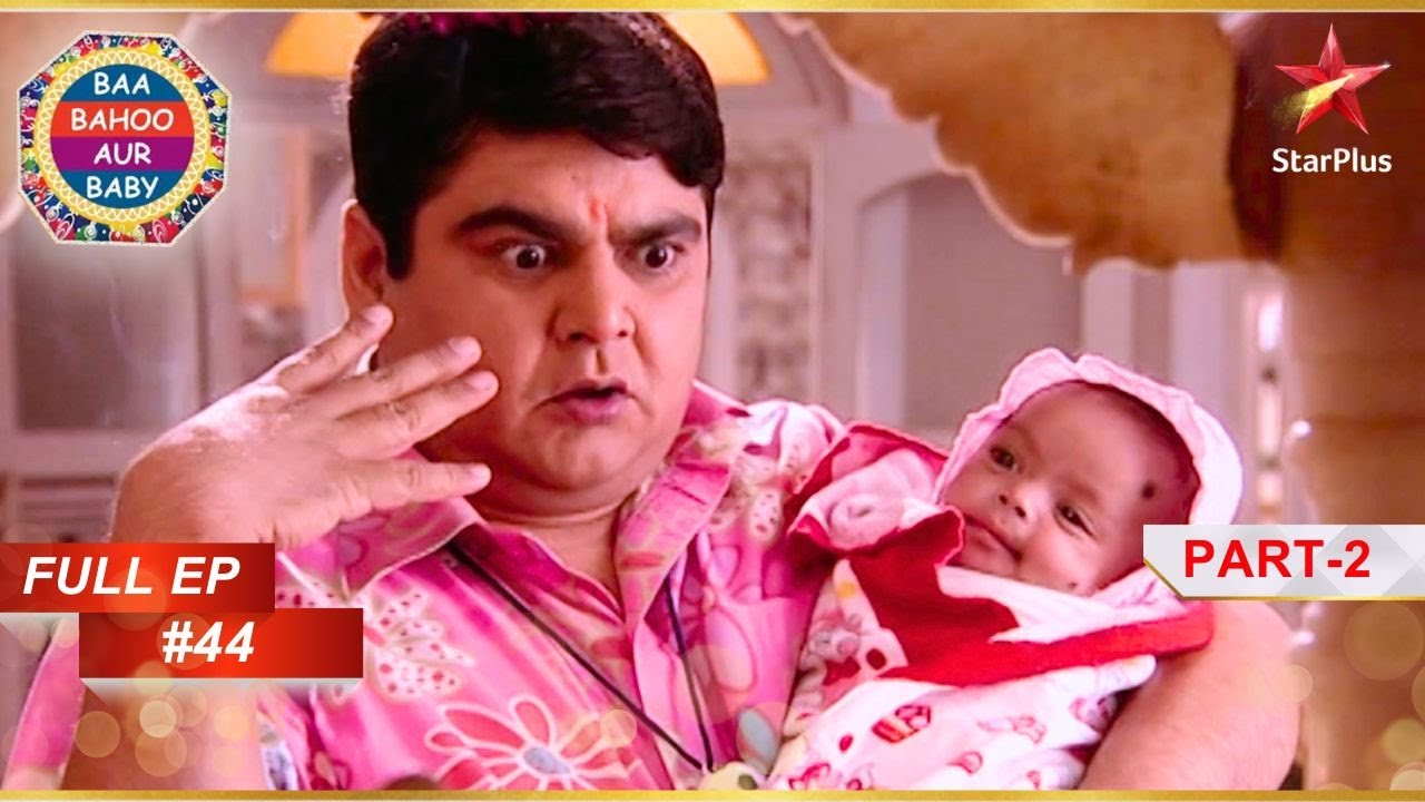Arvind gets furious! | Part 1 | Full Episode :44| Baa Bahoo Aur Baby