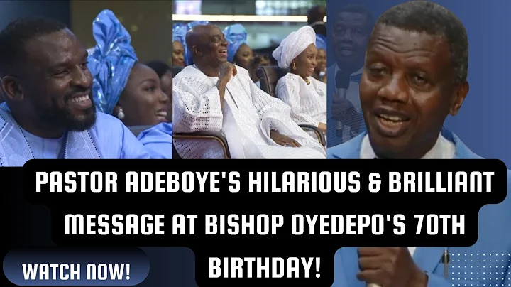 Pastor Adeboye's Hilarious & Brilliant Message at Bishop Oyedepo's 70th Birthday!