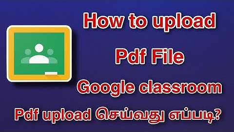 how to upload pdf file in google classroom in Tamil || pdf file upload செய்வது எப்படி?
