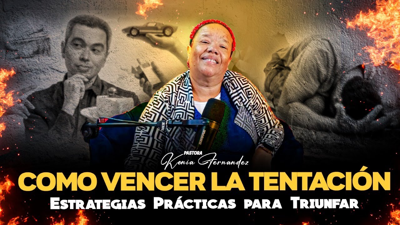 Como Vencer la Tentación: Estrategias Prácticas para Triunfar - Pastora Kenia Fernandez