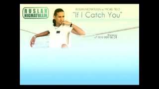 Ruslan Nigmatullin vs. Michel Telo -  If I Catch You