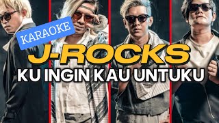 KARAOKE J-ROCKS KU INGIN KAU UNTUKU ( ORIGINAL SONG )