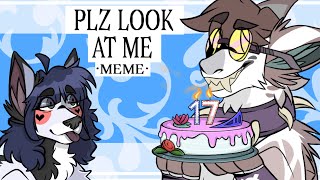 Plz look at me meme(MY BDAY!!)-FlipaClip