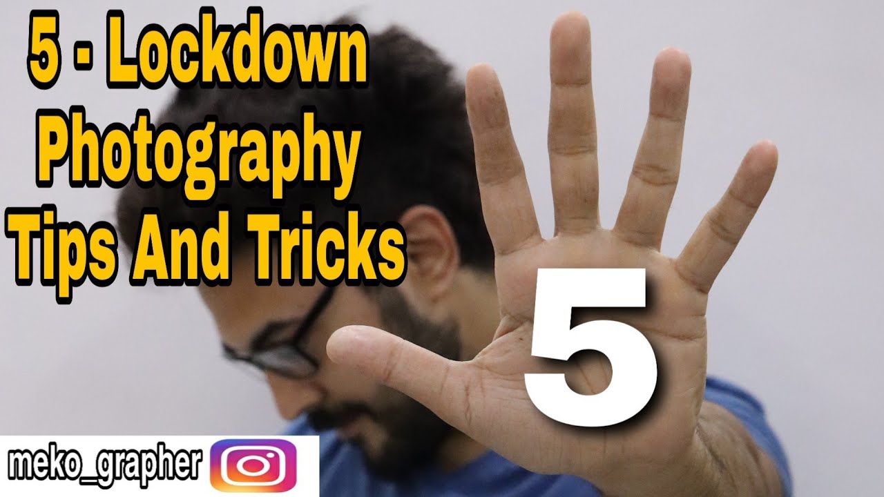 5  Lockdown Photography Tips And Tricks.