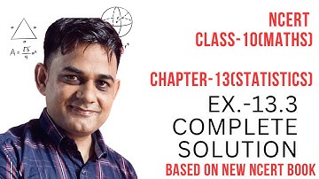 NCERT Class 10 Maths,Chapter-13(Statistics), Exercise-13.3 ( Complete Solution)