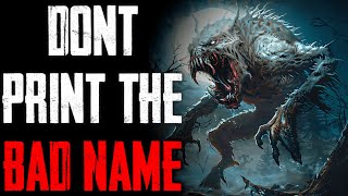 'Don't Print The Bad Name' CreepyPasta