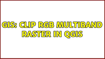 GIS: Clip RGB multiband raster in QGIS (2 Solutions!!)