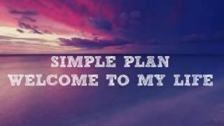 Simple Plan - Welcome To My Life (Lyrics)