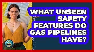 What Unseen Safety Features Do Gas Pipelines Have? - Your Utilities Hub