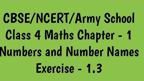 Class 4 | Maths | Chapter - 1 Numbers and Number Names exercise - 1.3 |CBSE / NCERT / Army School