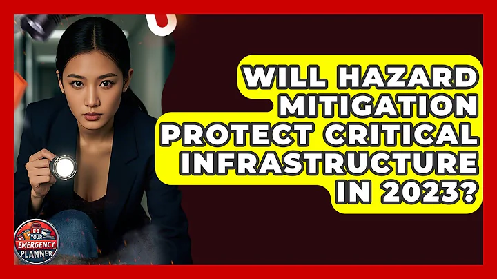 Will Hazard Mitigation Protect Critical Infrastructure in 2023? | Your Emergency Planner