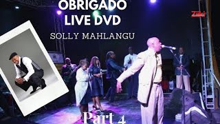Obrigado by Solly Mahlangu : LIVE DVD Part 4 ( Videos)