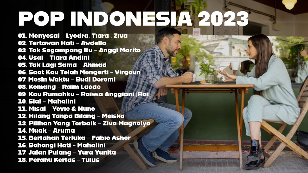 Lagu Pop Indonesia Terbaru 2023 - Kumpulan Lagu Terbaru Terpopuler Saat ini