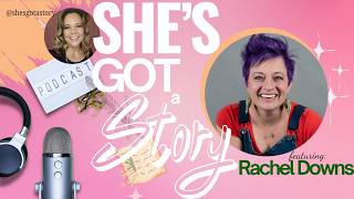 She's Got a Story featuring Rachel Downs