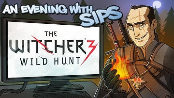 The Witcher 3: Wild Hunt (PC) - An Evening With Sips