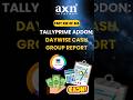 50 Smart Reports – Day Wise Cash Group Report | Day 232 of 365 Days Tally Tips | AXN Infotech #Tally