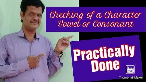 C Program to Check a Character is Vowel or Consonant || Completely Explained Practically