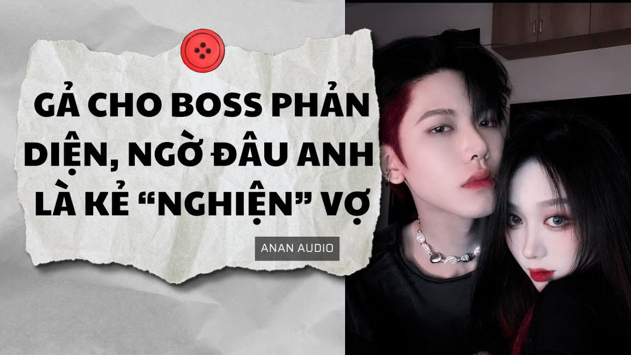 Truyện Audio || GÃ CHO BOSS PHẢN DIỆN, NGỜ ĐÂU ANH SIÊU NGHIỆN VỢ (Full) || AnAn Audio